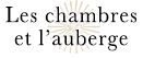 Les chambres et l’auberge